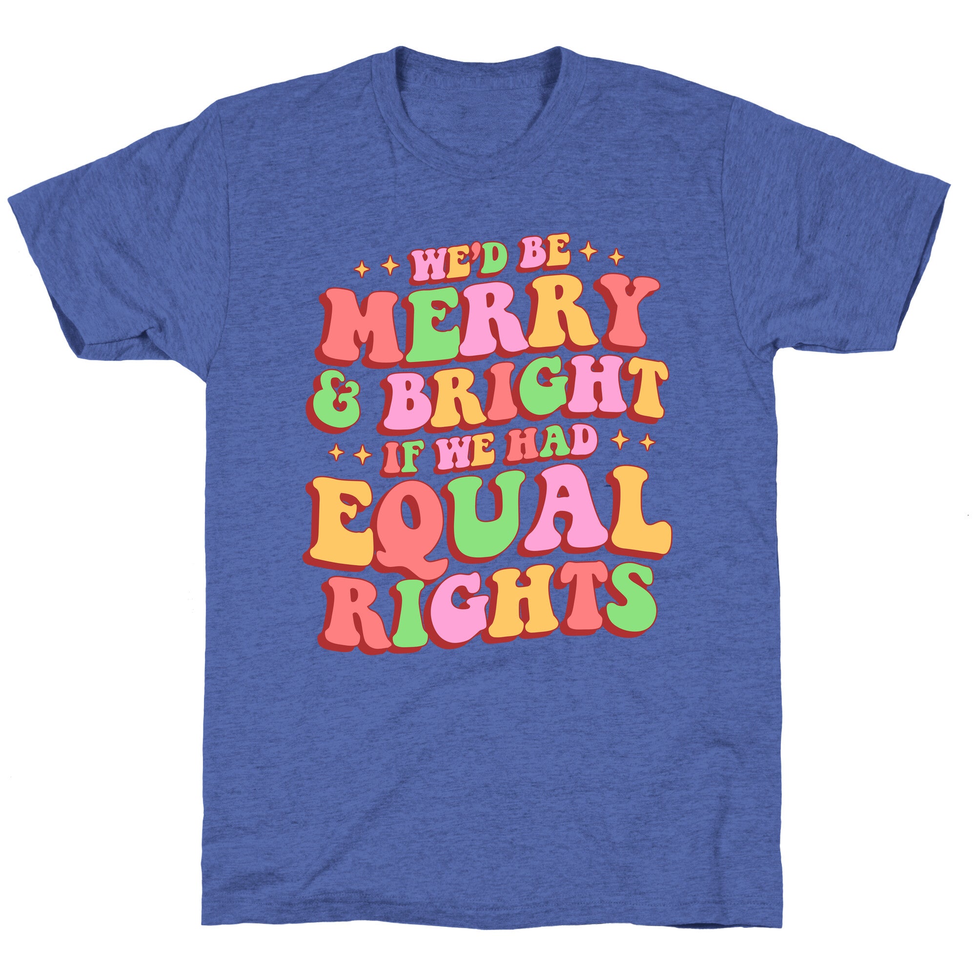 Merry & Bright and Equal Rights Unisex Triblend Tee