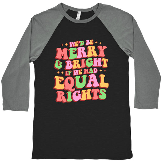 Merry & Bright and Equal Rights Baseball Tee