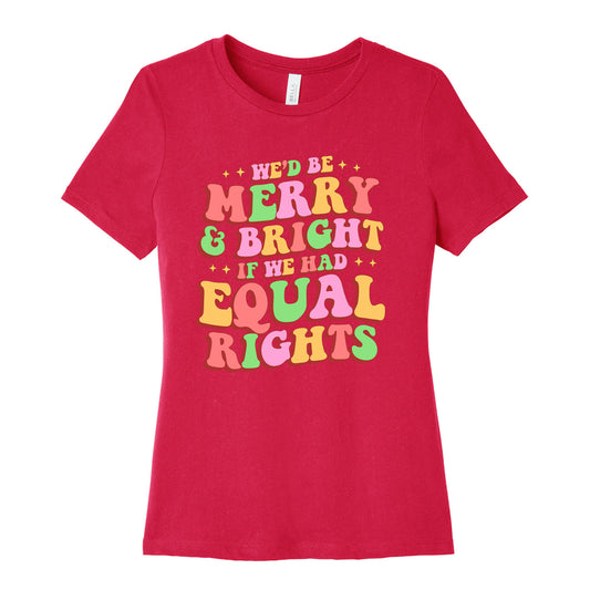 Merry & Bright and Equal Rights Womens Relaxed Fit Cotton Tee