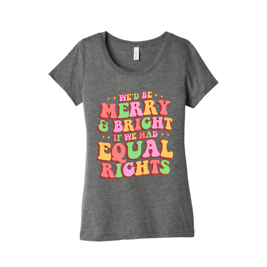Merry & Bright and Equal Rights Womens Triblend Tee