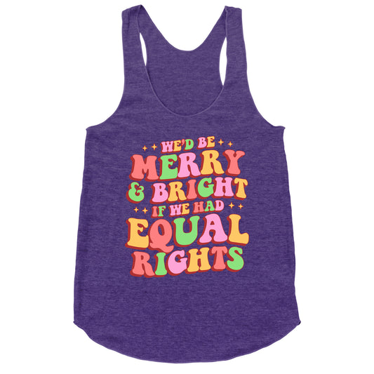 Merry & Bright and Equal Rights Racerback Tank