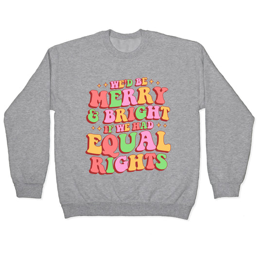 Merry & Bright and Equal Rights Crewneck Sweatshirt