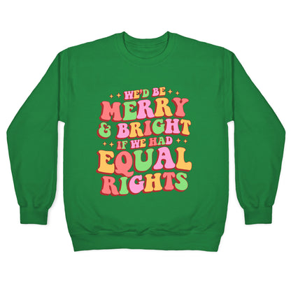 Merry & Bright and Equal Rights Crewneck Sweatshirt