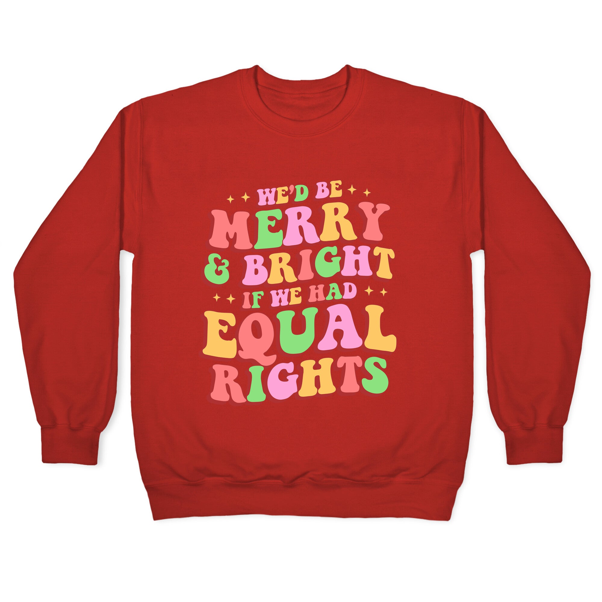 Merry & Bright and Equal Rights Crewneck Sweatshirt