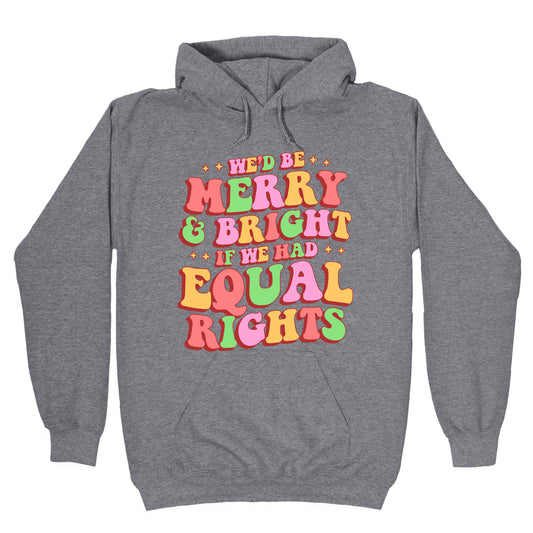 Merry & Bright and Equal Rights Hoodie