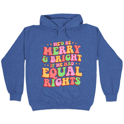 Merry & Bright and Equal Rights Hoodie