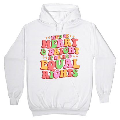 Merry & Bright and Equal Rights Hoodie