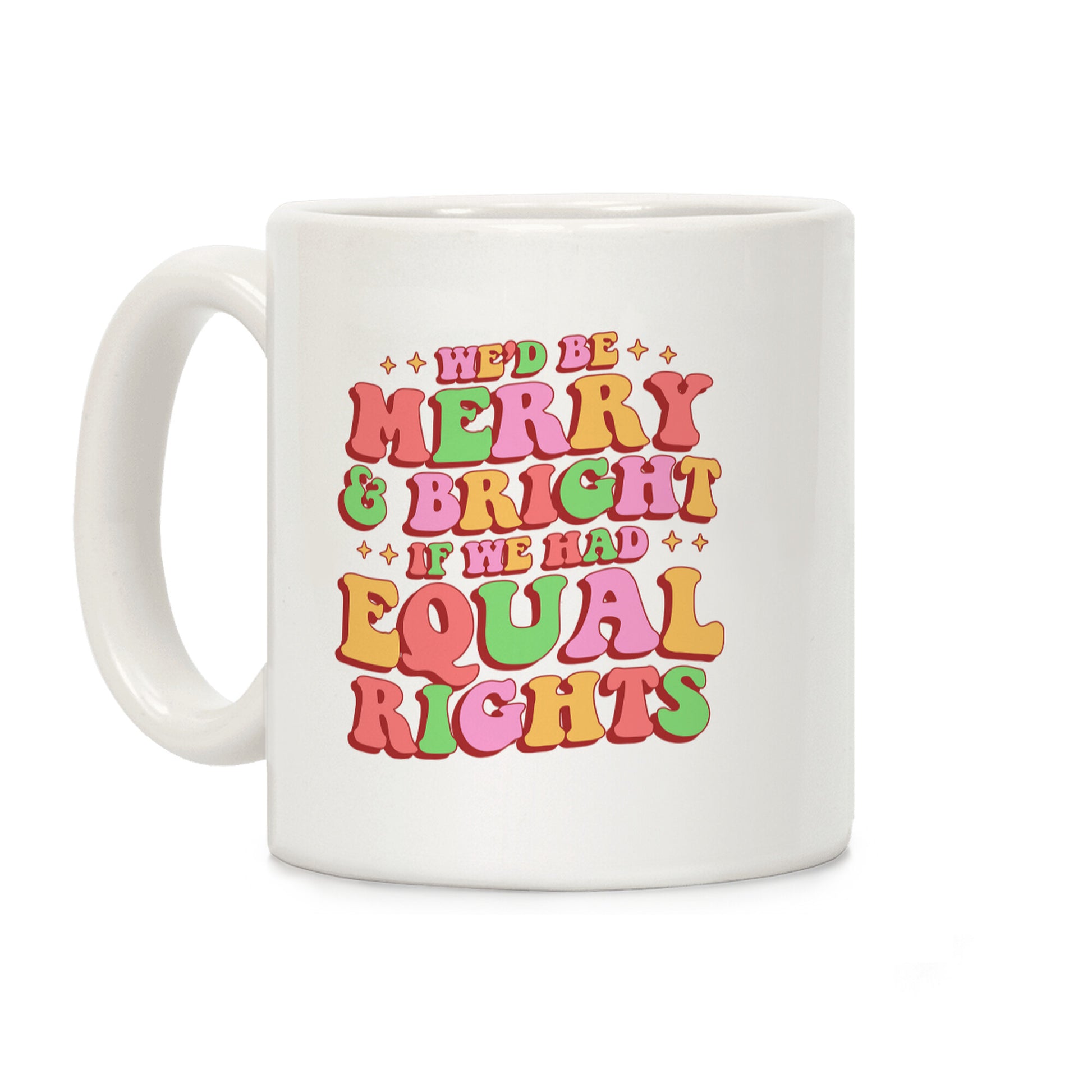 Merry & Bright and Equal Rights Coffee Mug