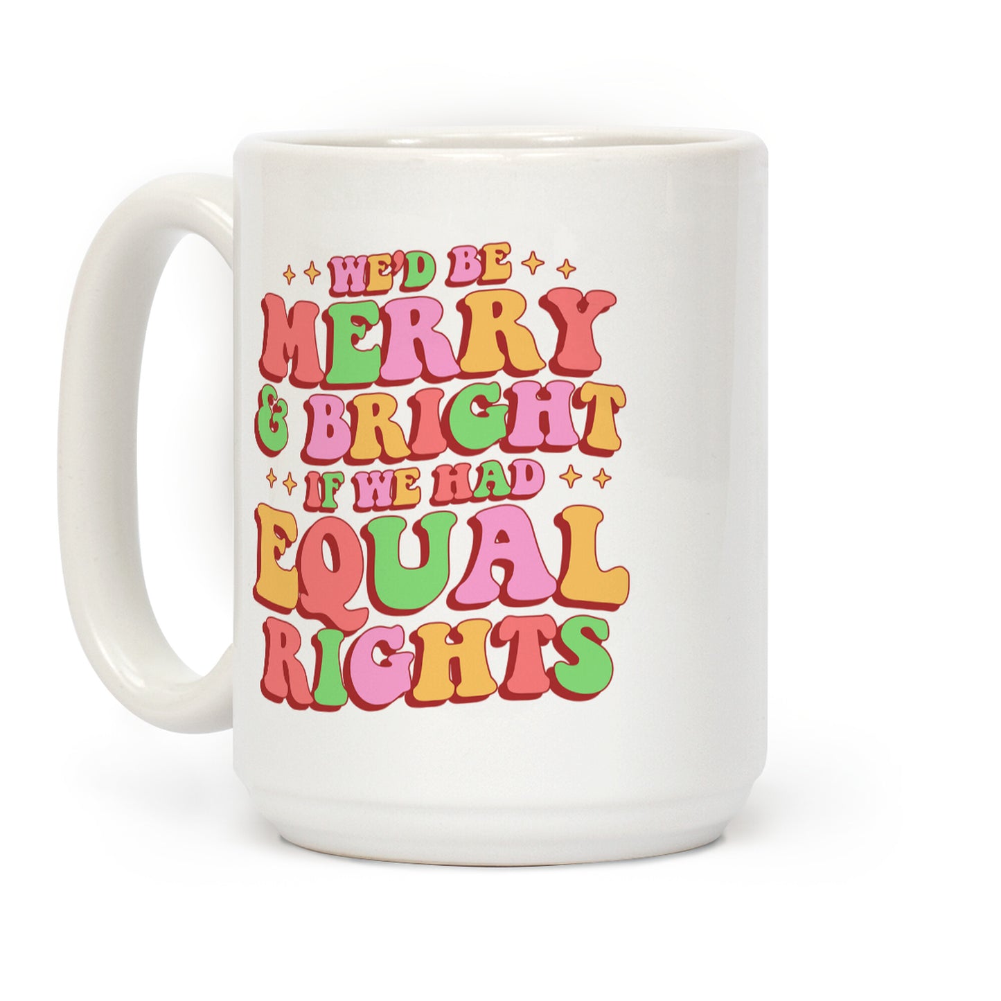 Merry & Bright and Equal Rights Coffee Mug