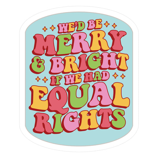 Merry & Bright and Equal Rights Die Cut Sticker