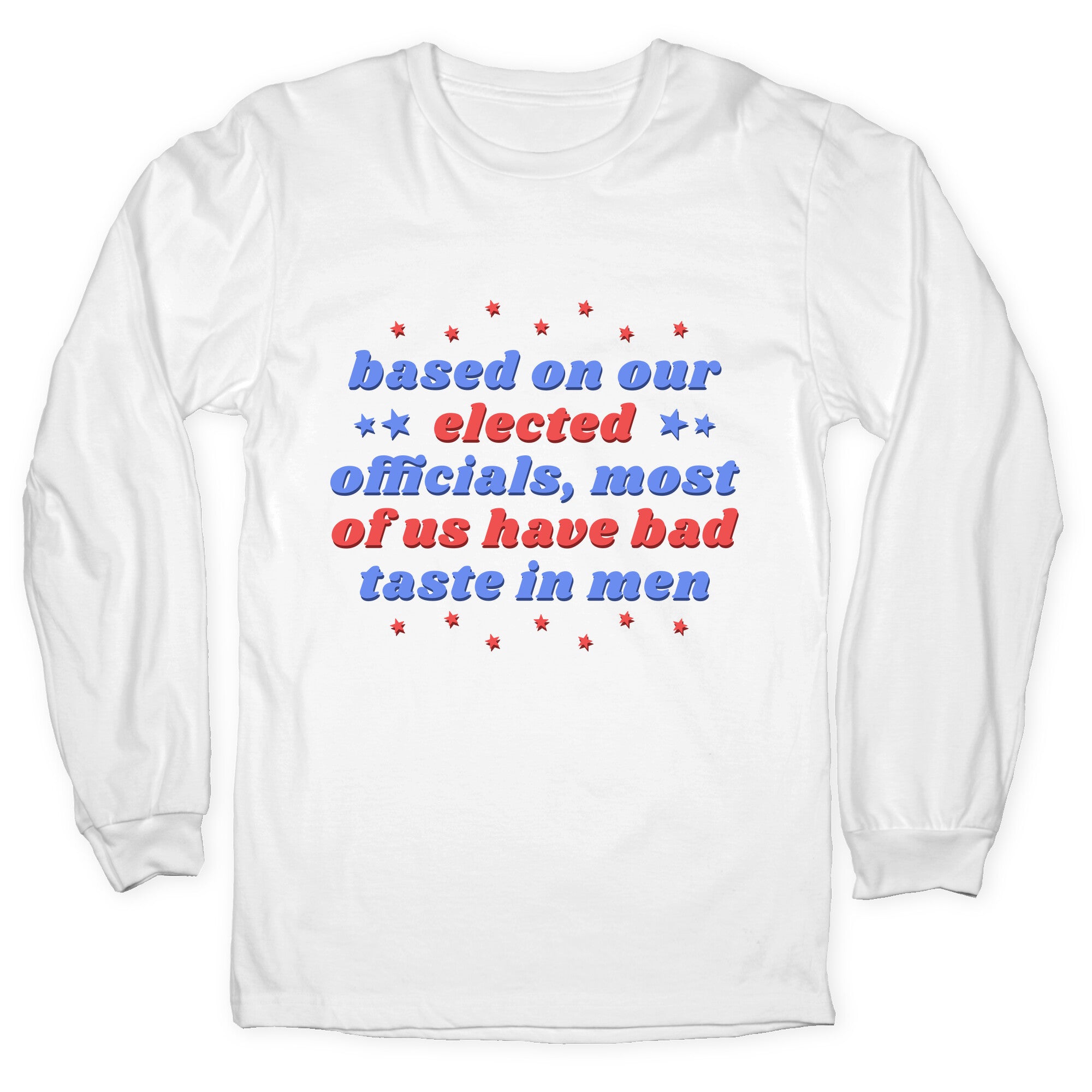 Bad Taste In Men Longsleeve Tee