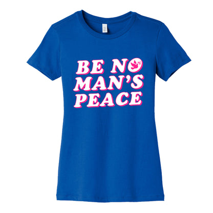 Be No Mans Peace Womens Cotton Tee