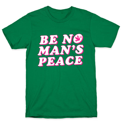 Be No Mans Peace T-Shirt