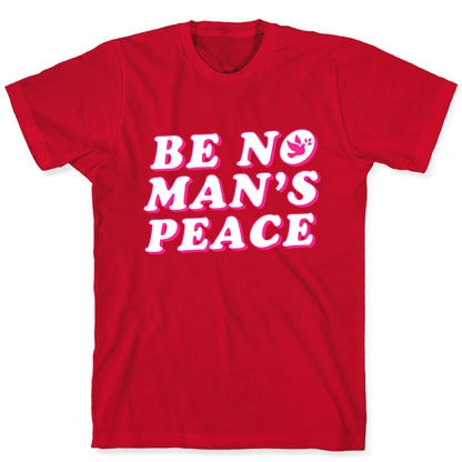 Be No Mans Peace T-Shirt
