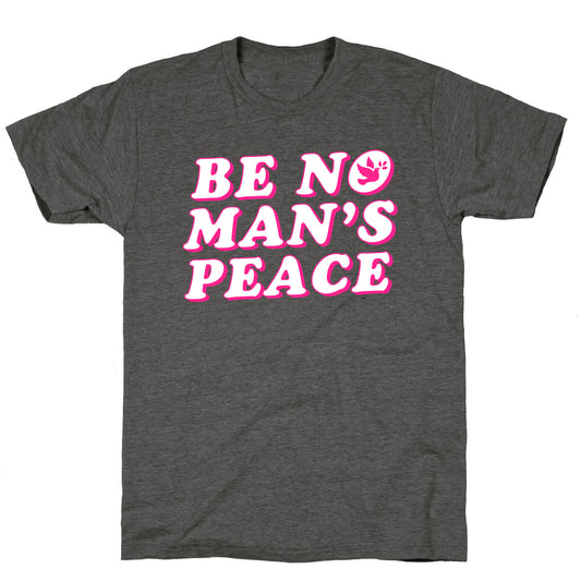 Be No Mans Peace Unisex Triblend Tee