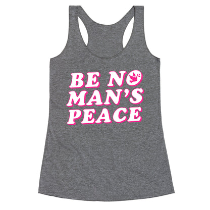 Be No Mans Peace Racerback Tank