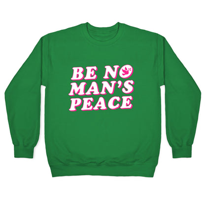 Be No Mans Peace Crewneck Sweatshirt