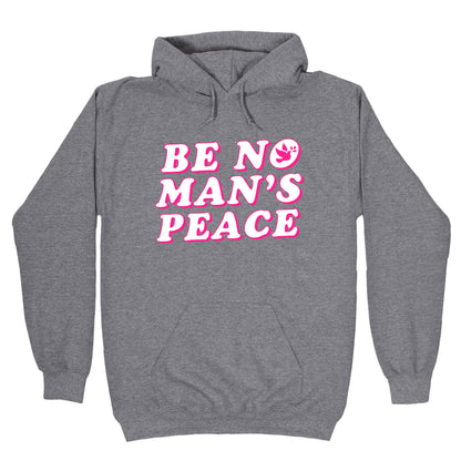 Be No Mans Peace Hoodie