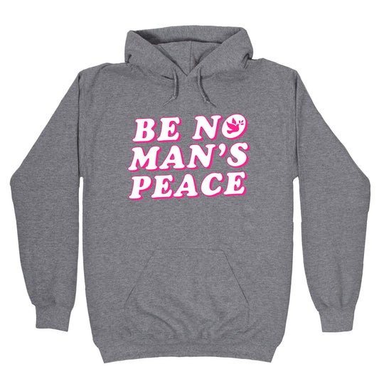 Be No Mans Peace Hoodie