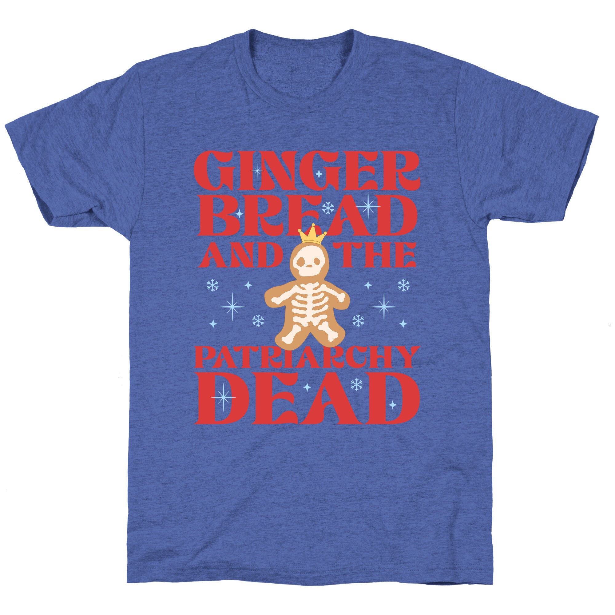 Gingerbread & The Patriarchy Dead Unisex Triblend Tee
