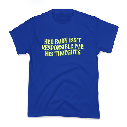 Her Body Isnt Responsible for His Thoughts Kids Tee