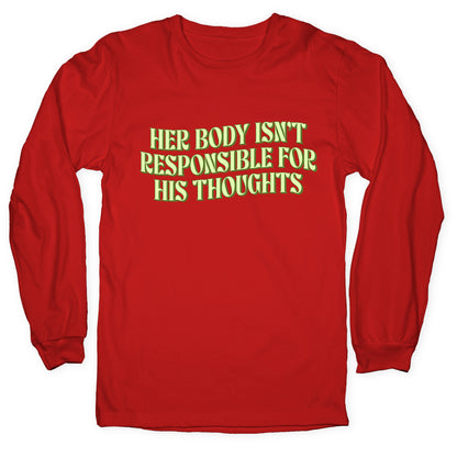 Her Body Isnt Responsible for His Thoughts Longsleeve Tee