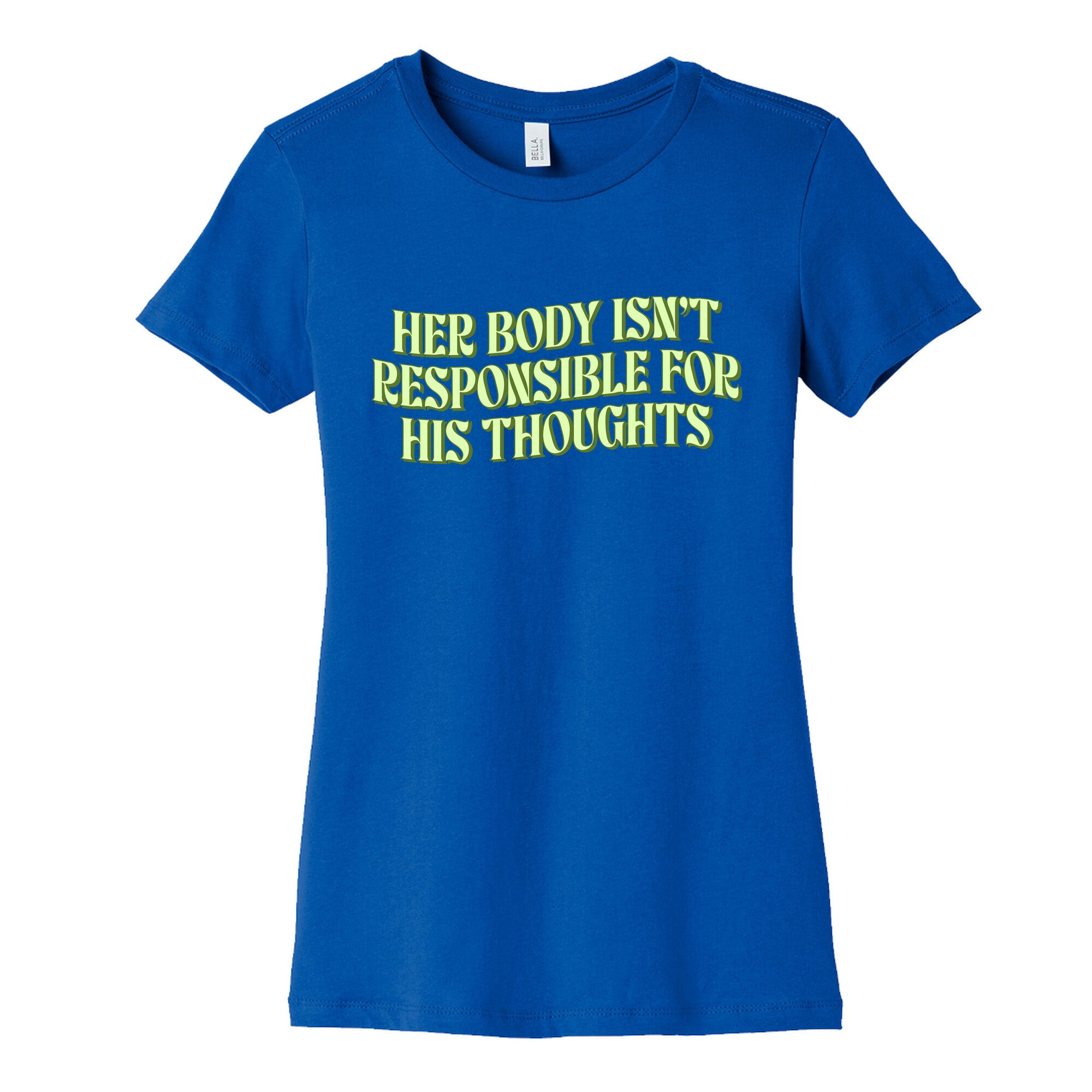 Her Body Isnt Responsible for His Thoughts Womens Cotton Tee