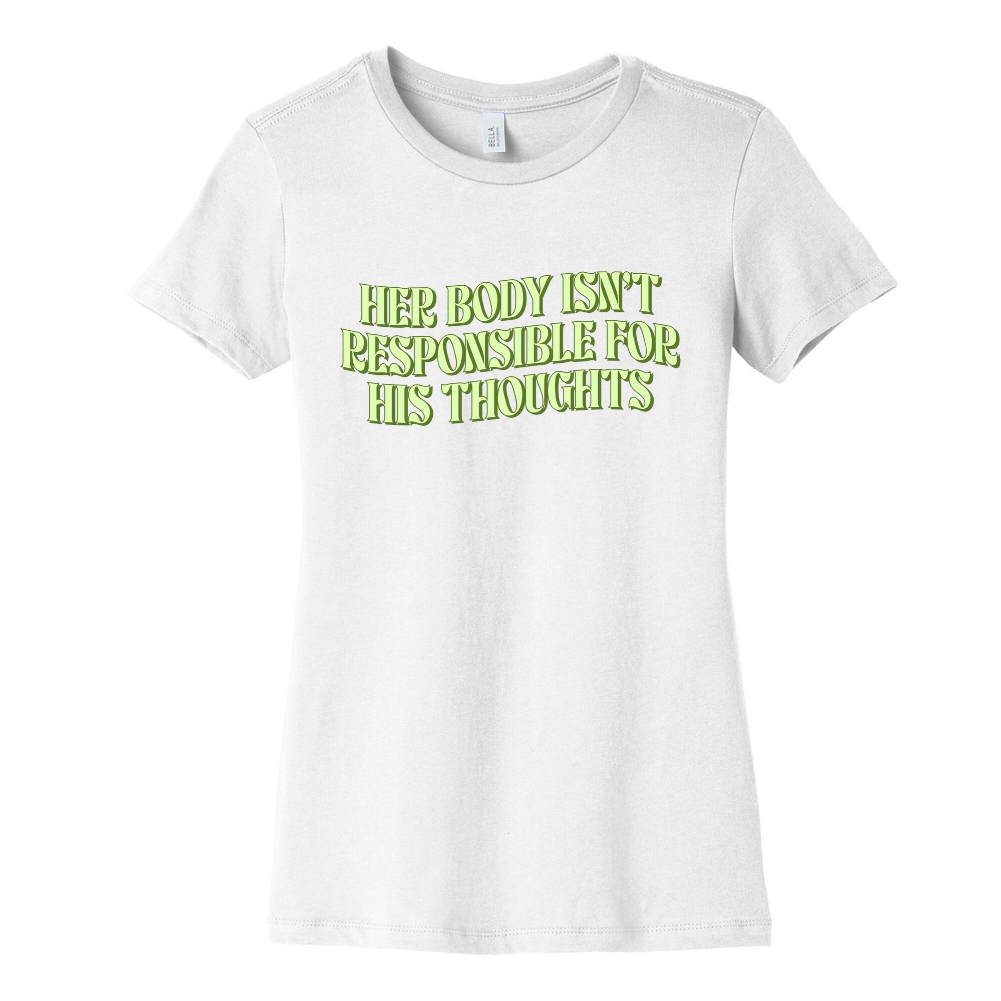 Her Body Isnt Responsible for His Thoughts Womens Cotton Tee