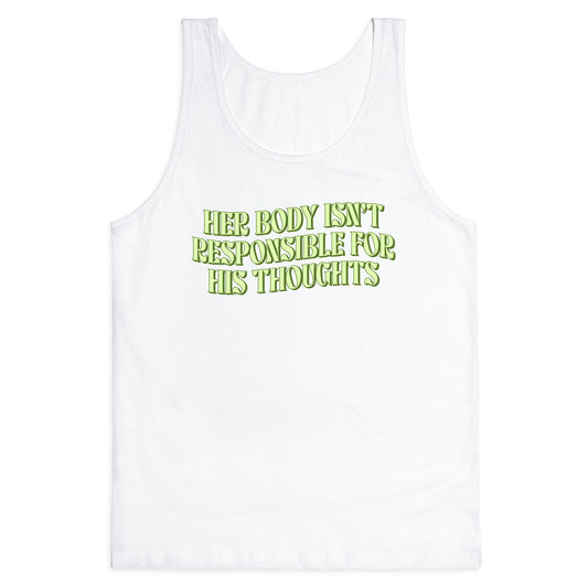 Her Body Isnt Responsible for His Thoughts Tank Top