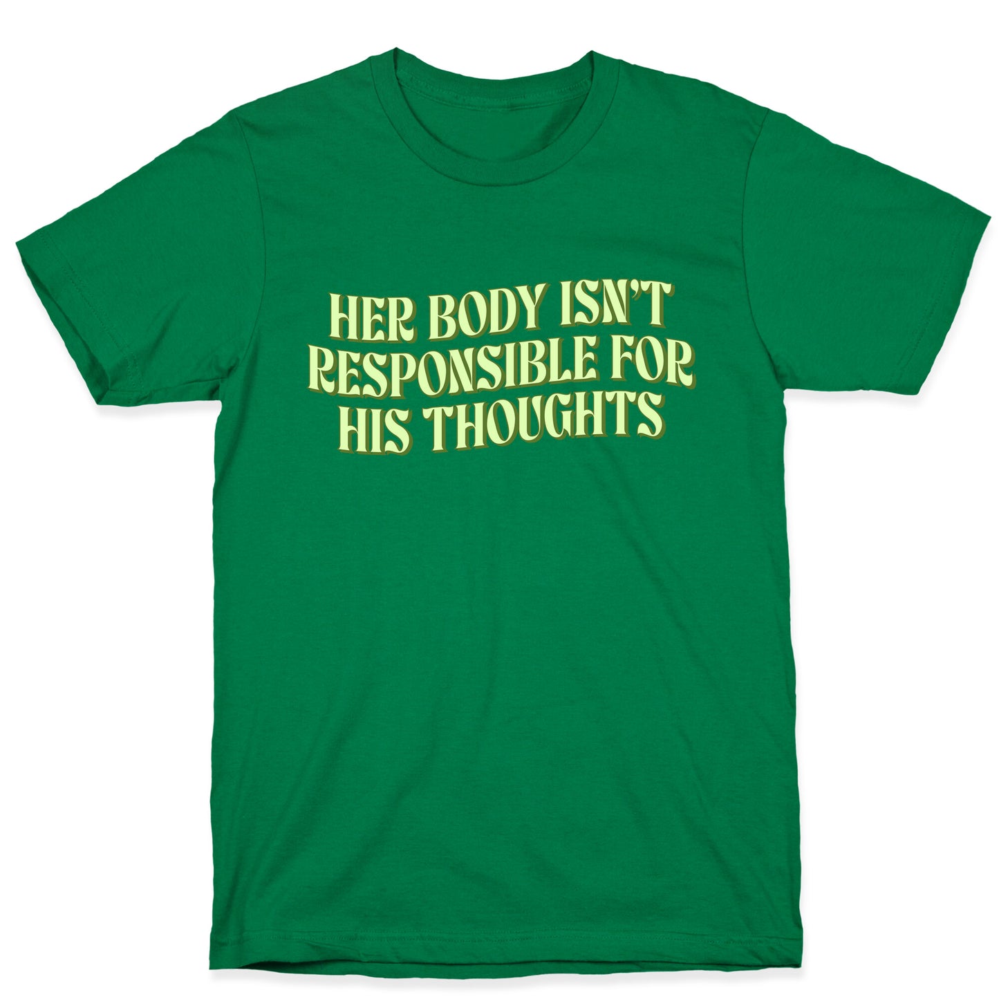 Her Body Isnt Responsible for His Thoughts T-Shirt