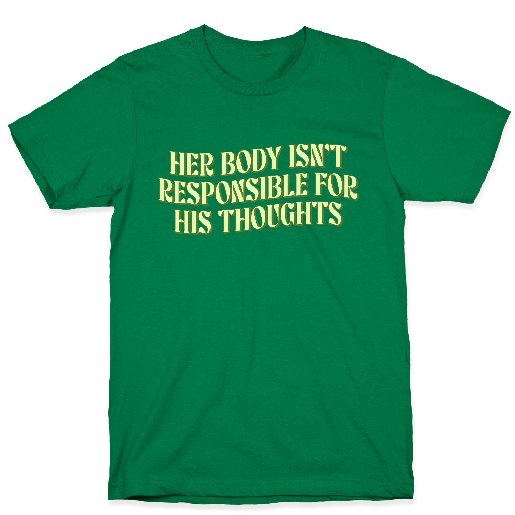 Her Body Isnt Responsible for His Thoughts T-Shirt