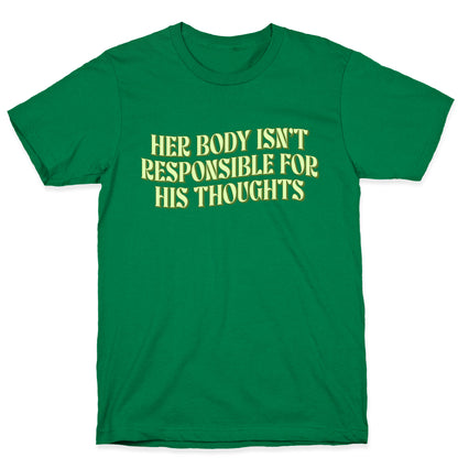 Her Body Isnt Responsible for His Thoughts T-Shirt