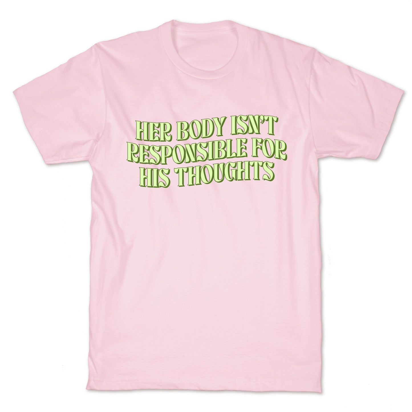 Her Body Isnt Responsible for His Thoughts T-Shirt