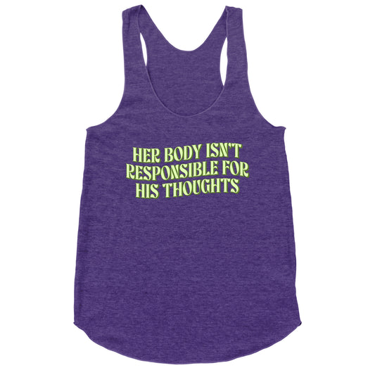 Her Body Isnt Responsible for His Thoughts Racerback Tank