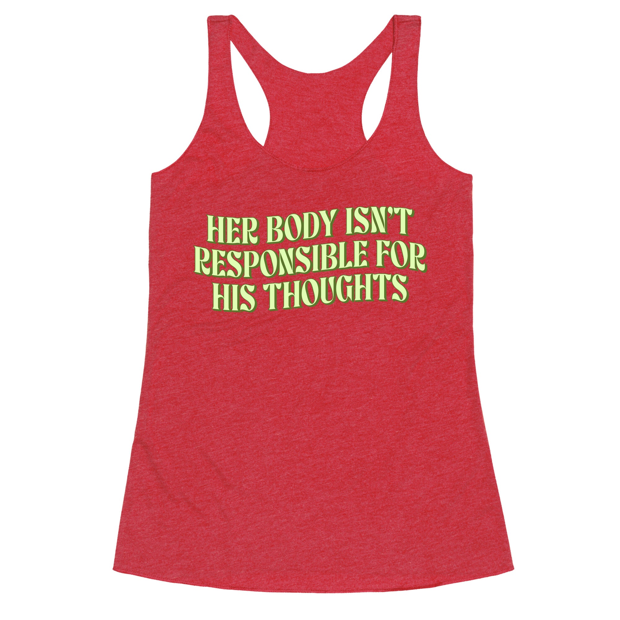 Her Body Isnt Responsible for His Thoughts Racerback Tank
