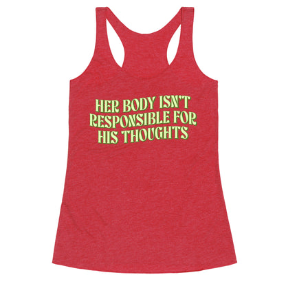 Her Body Isnt Responsible for His Thoughts Racerback Tank