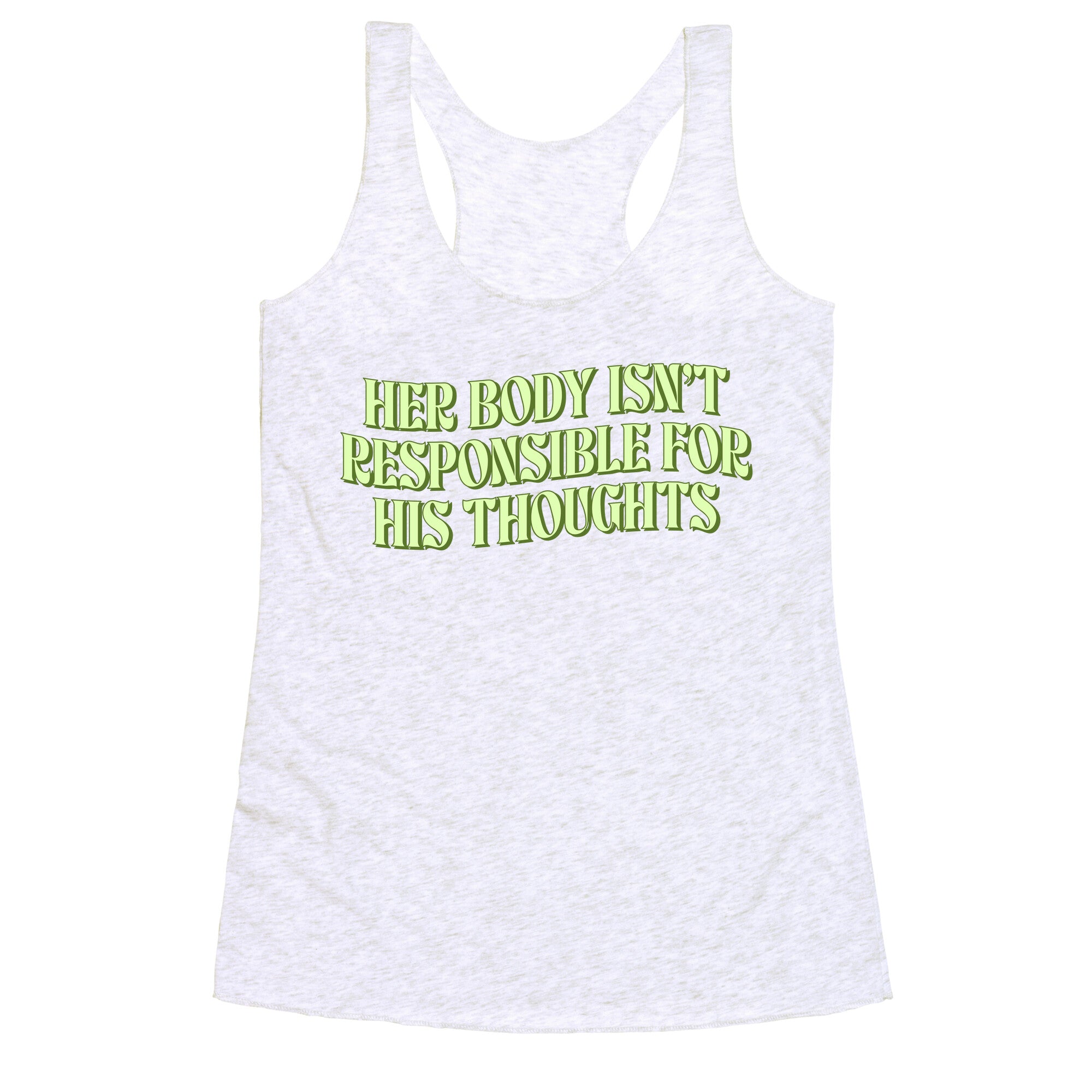 Her Body Isnt Responsible for His Thoughts Racerback Tank