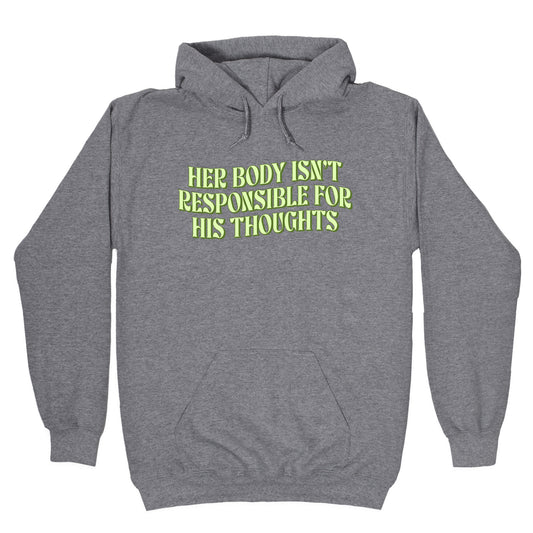Her Body Isnt Responsible for His Thoughts Hoodie