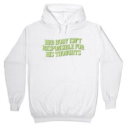 Her Body Isnt Responsible for His Thoughts Hoodie