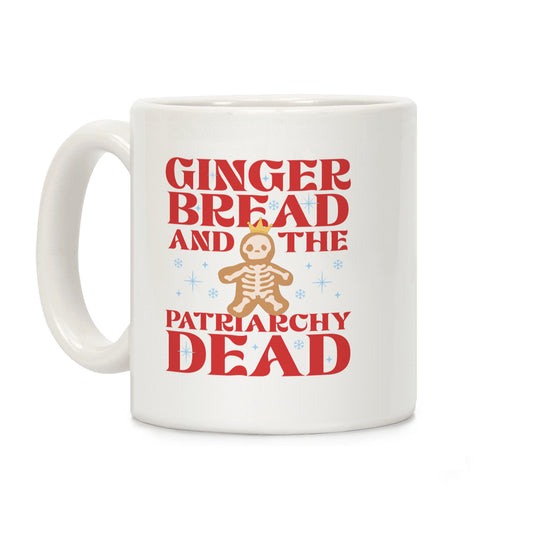 Gingerbread & The Patriarchy Dead Coffee Mug