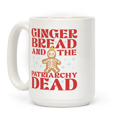 Gingerbread & The Patriarchy Dead Coffee Mug