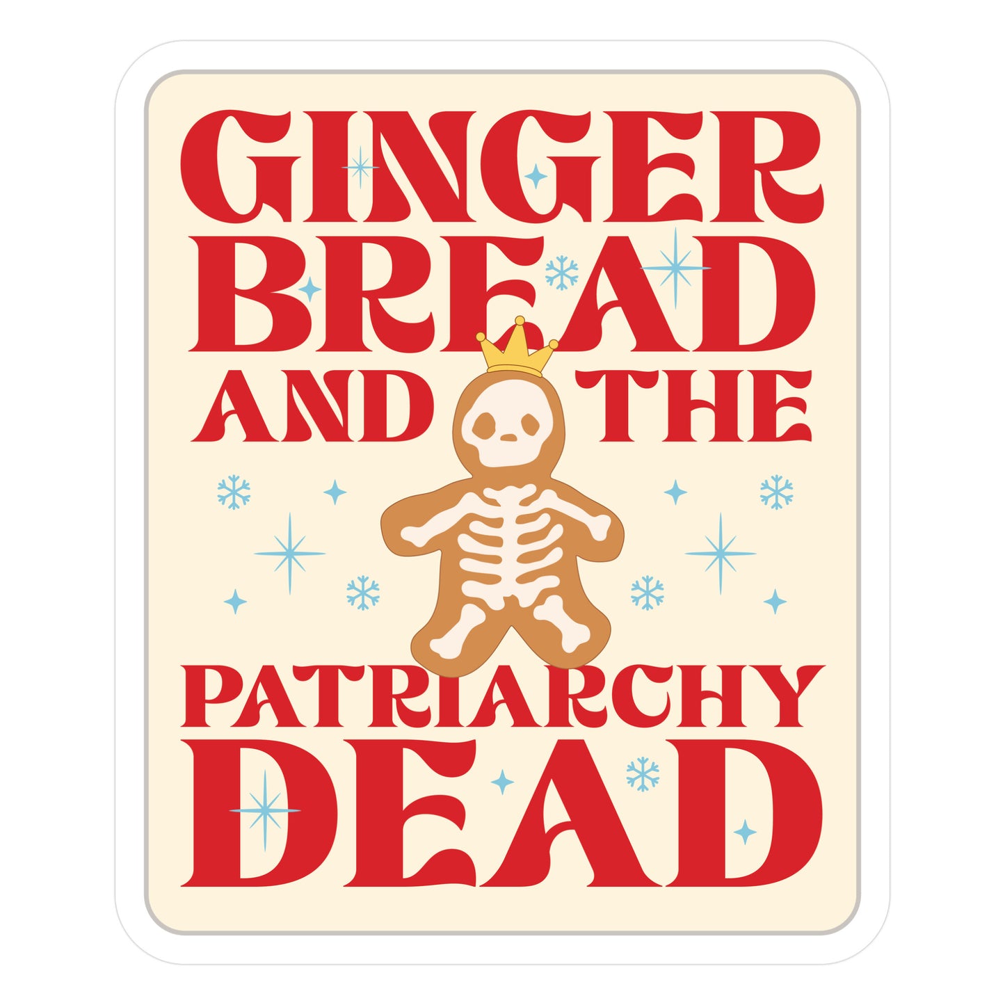 Gingerbread & The Patriarchy Dead Die Cut Sticker