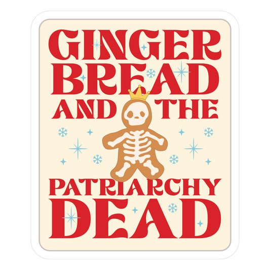 Gingerbread & The Patriarchy Dead Die Cut Sticker