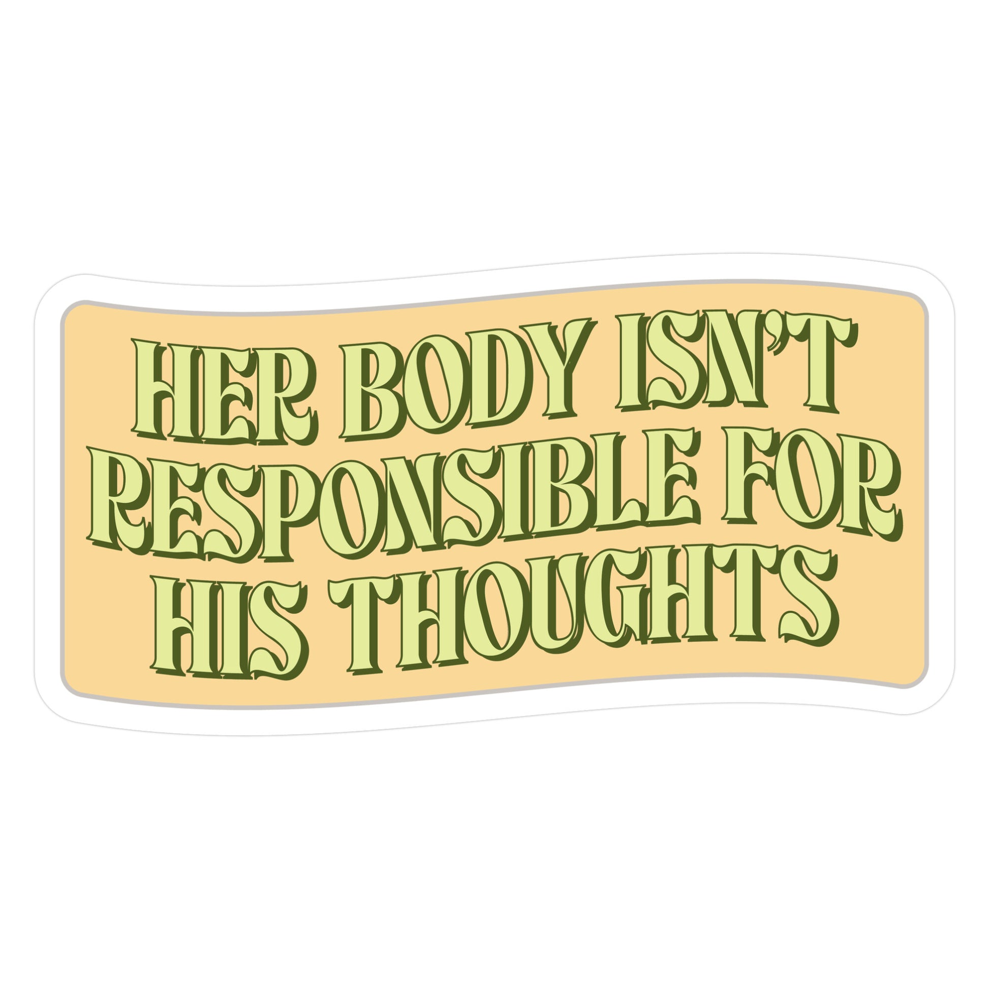 Her Body Isnt Responsible for His Thoughts Die Cut Sticker