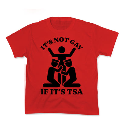Its Not Gay If Its TSA Kids Tee
