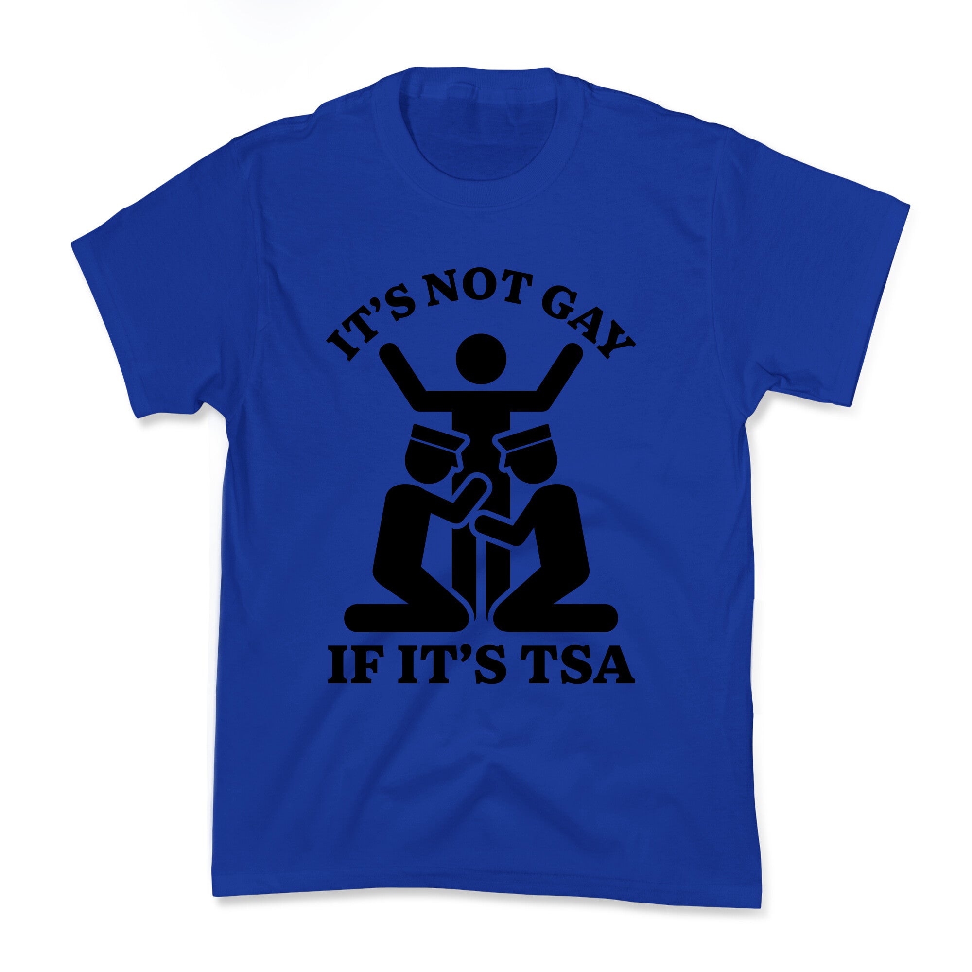 Its Not Gay If Its TSA Kids Tee