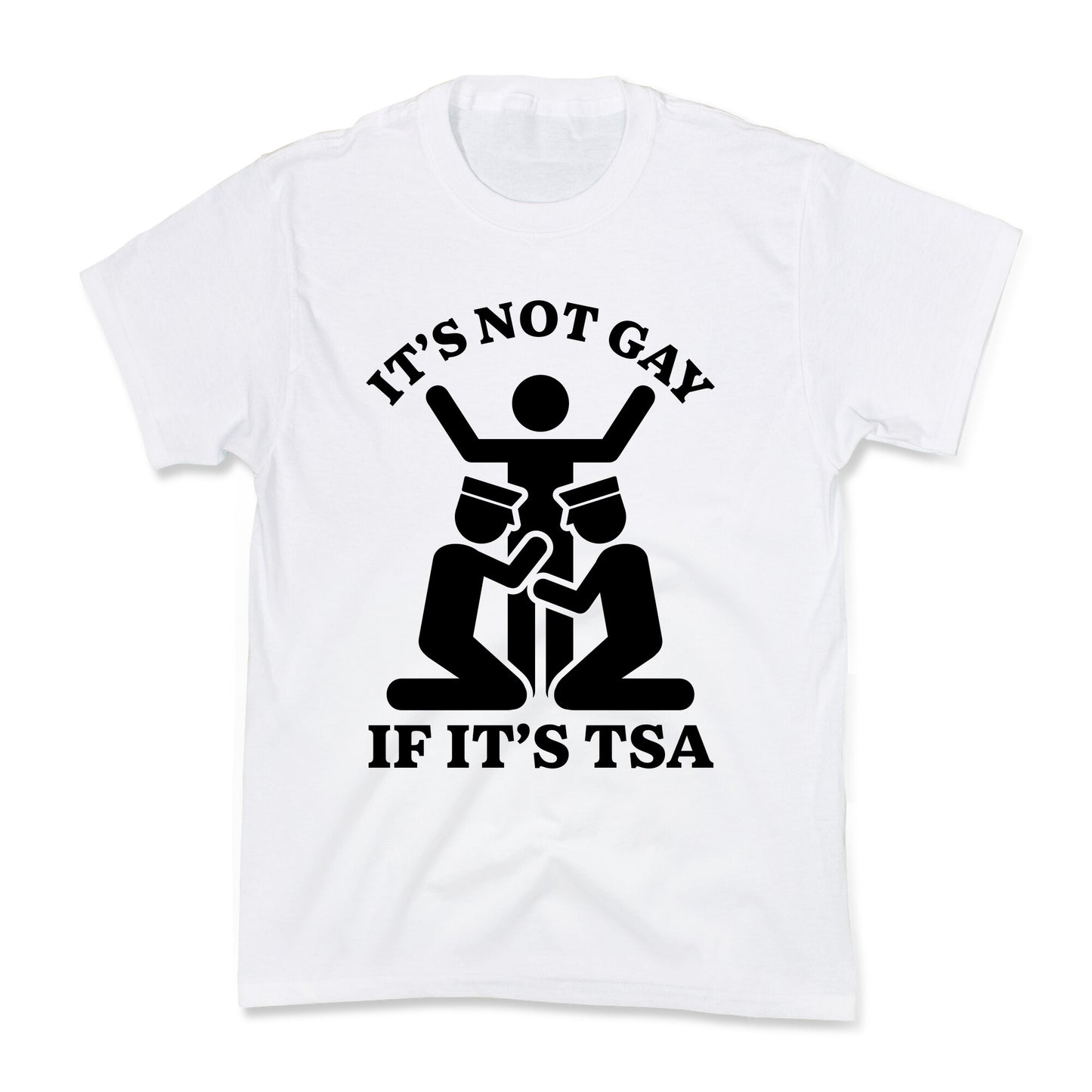 Its Not Gay If Its TSA Kids Tee