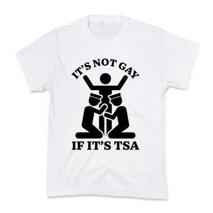 Its Not Gay If Its TSA Kids Tee