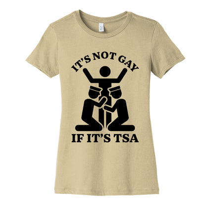 Its Not Gay If Its TSA Womens Cotton Tee