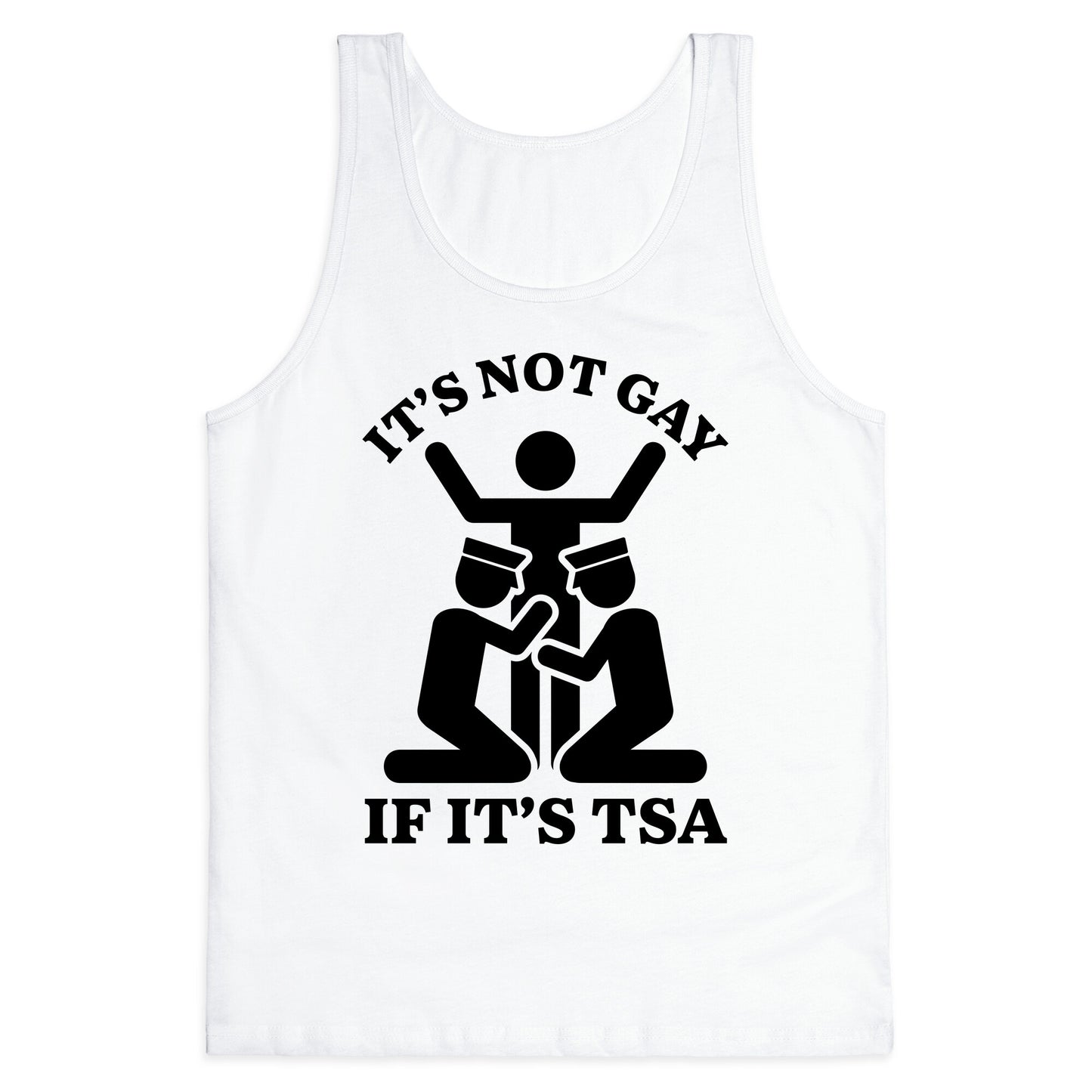 Its Not Gay If Its TSA Tank Top